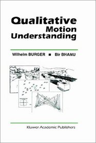 Qualitative Motion Understanding (The Springer International Series in Engineering and Computer Science)