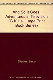 And So It Goes: Adventures in Television (G K Hall Large Print Book Series)