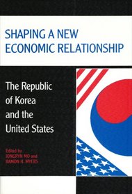 Shaping a New Economic Relationship: The Republic of Korea and the United States (Hoover Institution Press Publication)