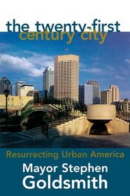The Twenty-First Century City : Resurrecting Urban America