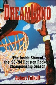 Dreamland: The Inside of Story of the '93 - '94 Houston Rockets Championship Season