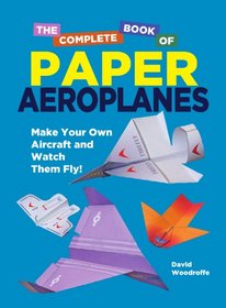 The Complete Paper Aeroplane Book