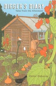 DIGGER'S DIARY: TALES FROM THE ALLOTMENT