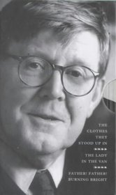 A Box of Alan Bennett: Clothes They Stood Up in WITH The Lady in the Van AND Father! Father! Burning Bright