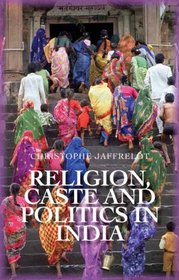 Religion, Caste, and Politics in India (Columbia/Hurst)