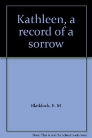 Kathleen, a record of a sorrow