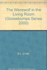 The Werewolf in the Living Room (Goosebumps Series 2000)