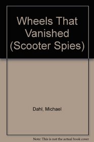 Wheels That Vanished (Scooter Spies)