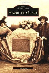 Havre De Grace   (MD)   (Images  of  America)