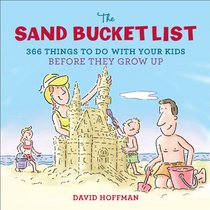 The Sand Bucket List: 365 Things to Do With Your Kids Before They Grow Up