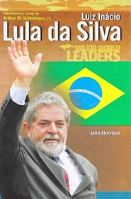 Luiz Inacio Lula Da Silva (Major World Leaders)