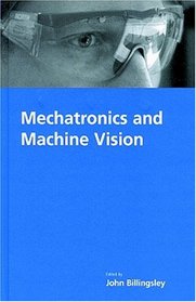 Mechatronics and Machine Vision (Robotics and Mechatronics Series, 3)