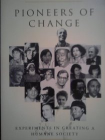 Pioneers of Change: Experiments in Creating a Humane Society