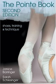 The Pointe Book: Shoes, Training  Technique