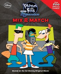 Phineas & Ferb Across the 2nd Dimension: Phineas and Ferb Across the 2nd Dimension Mix & Match