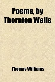 Poems, by Thornton Wells