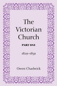 The Victorian Church, Part One: 1829-1859