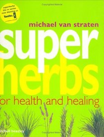 Super Herbs: Herbs for Health and Healing