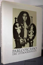 Pablo Picasso, die Lithographien (German Edition)