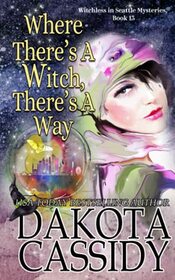Where There's A Witch, There's A Way (Witchless In Seattle Mysteries)