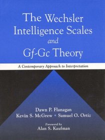 Wechsler Intelligence Scales and Gf-Gc Theory, The: A Contemporary Approach to Interpretation