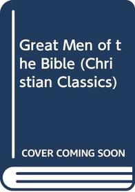 Great Men of the Bible: Volume I