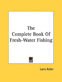 The Complete Book Of Fresh-Water Fishing