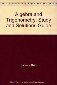 Algebra and Trigonometry: Study and Solutions Gde