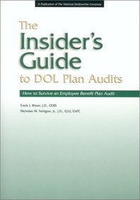The Insider's Guide to Dol Plan Audits: How to Survive an Employee Benefit Plan Audit
