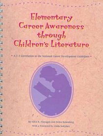 Elementary Career Awareness Through Children's Literature: A 3-5 Correlation to the National Career Development Guidelines (Elementary Career Awareness Through Children's Literature)