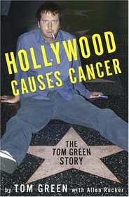 Hollywood Causes Cancer : The Tom Green Story
