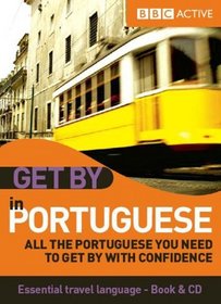 Get by in Portuguese: All the Portuguese You Need to Get by With Confidence (BBC Active Get By)
