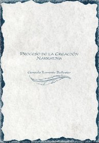 Proceso de la creacion narrativa (Spanish Edition)