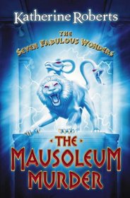 The Mausoleum of Murder (Seven Fabulous Wonders, Bk 4)