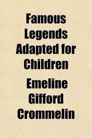Famous Legends Adapted for Children