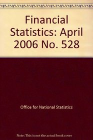 Financial Statistics: April 2006 No. 528