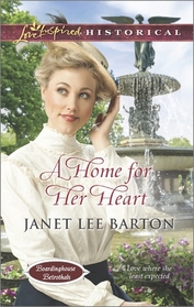 A Home for Her Heart (Boardinghouse Betrothals, Bk 3) (Love Inspired Historical, No 250)