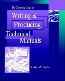 The Complete Guide to Writing  Producing Technical Manuals