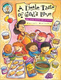 A Little Taste of God's Love: Bible Story Recipes and Activities