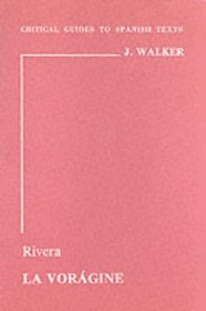 Rivera: La voragine (Critical Guides to Spanish & Latin American Texts and Films)