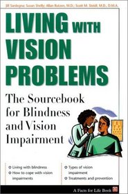 Living With Vision Problems: The Sourcebook for Blindness and Vision Impairment (The Facts for Life Series)