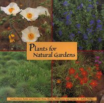Plants for Natural Gardens: Southwestern Native  Adaptive Trees, Shrubs, Wildflowers  Grasses