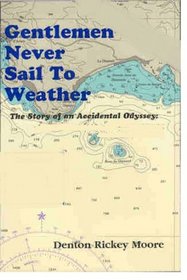 Gentlemen Never Sail to Weather: A Story of an Accidental Odyssey