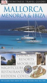 Mallorca, Menorca, Ibiza (Eyewitness Travel Guide)