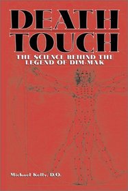 Death Touch: The Science Behind the Legend of Dim-Mak