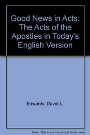 Good News in Acts: The Acts of the Apostles in Today's English Version