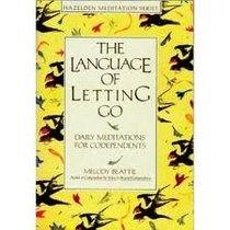 The Language of Letting Go: Daily Meditations for Codependents/a Hazeldon Book
