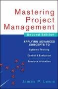 Mastering Project Management: Applying Advanced Concepts to Systems Thinking, Control & Evaluation, Resource Allocation