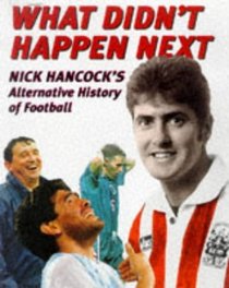 What Didn't Happen Next: Nick Hancock's Alternative History of Football