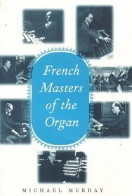 French Masters of the Organ